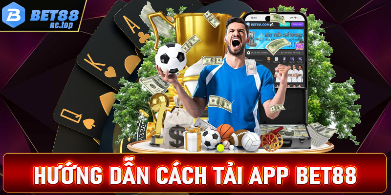 Hướng dẫn tải app bet88 thông qua 4 bước cực kỳ đơn giản 