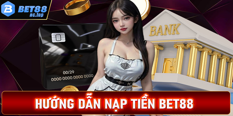 nạp tiền Bet88